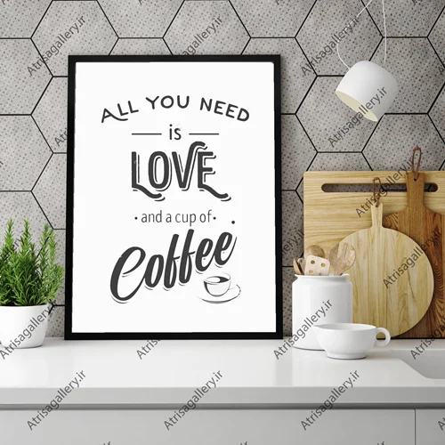 تابلو آشپزخانه مدل All you need love coffee