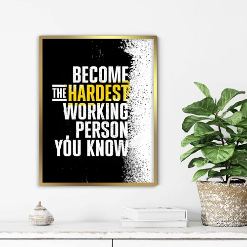 تابلو انگیزشی become the hardest working person you know